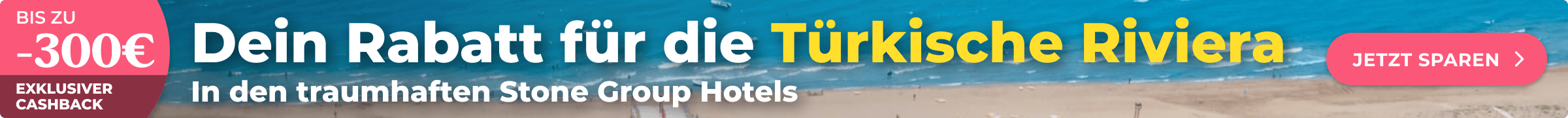 Sichere Dir exklusiv bis zu 300€ Cashback-Rabatt für Deinen Urlaub in den traumhaften Stone Group Hotels an der Türkischen Riviera.