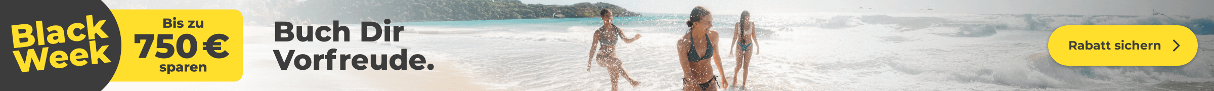 Sichere Dir jetzt bis zu 750€ Black-Week-Rabatt auf Deine nächste Reise.