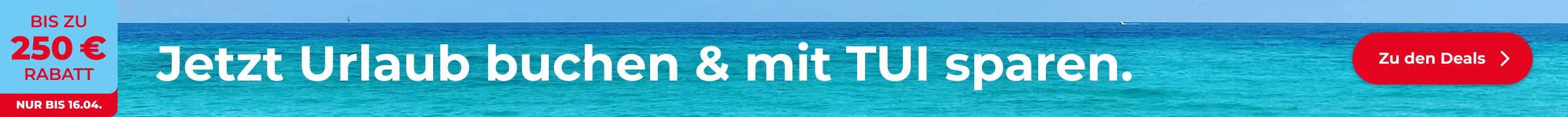 Jetzt bis zu 250€ auf Deinen Urlaub mit TUI sparen.