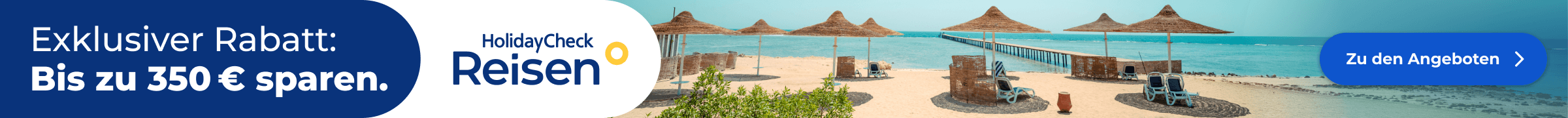 Letzter Aufruf: Sichere Dir jetzt noch bis zu 350 € Rabatt auf Deinen Sommerurlaub mit HolidayCheck Reisen.